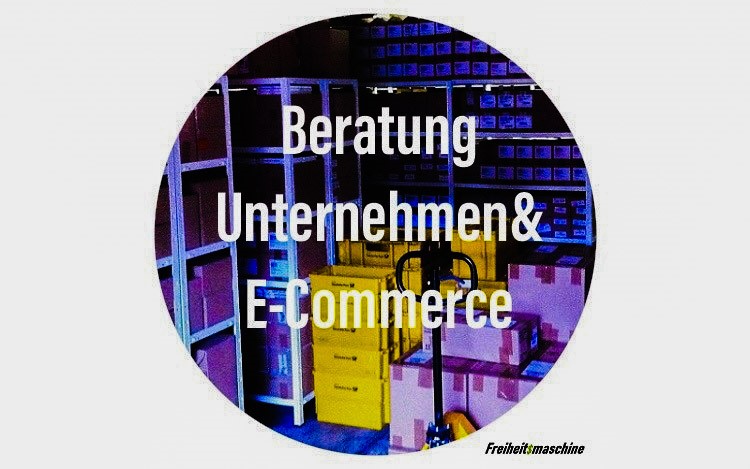 Beratung-Unternehmen-E-Commerce-Freiheitsmaschine